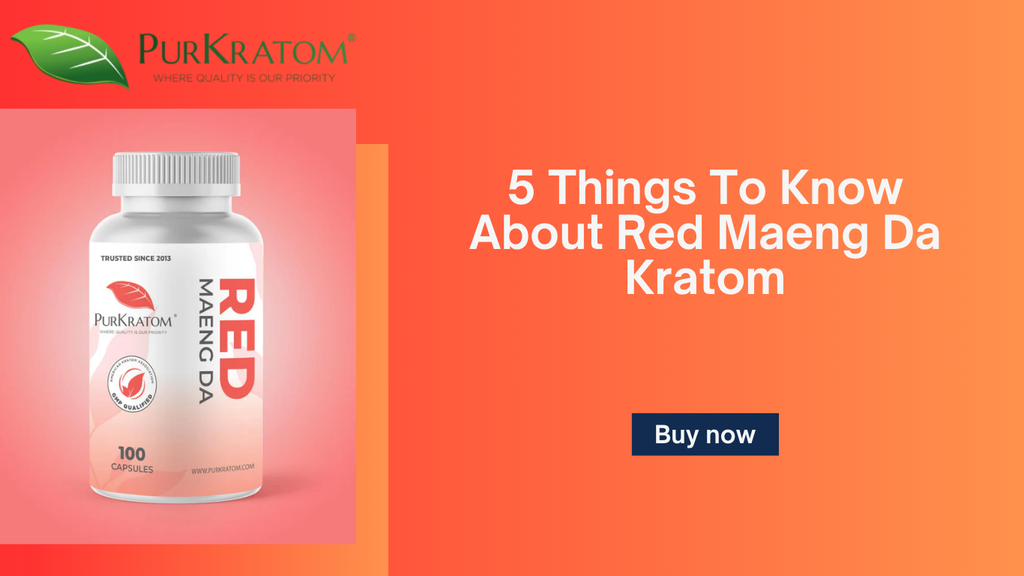 5 Things To Know About Red Maeng Da Kratom