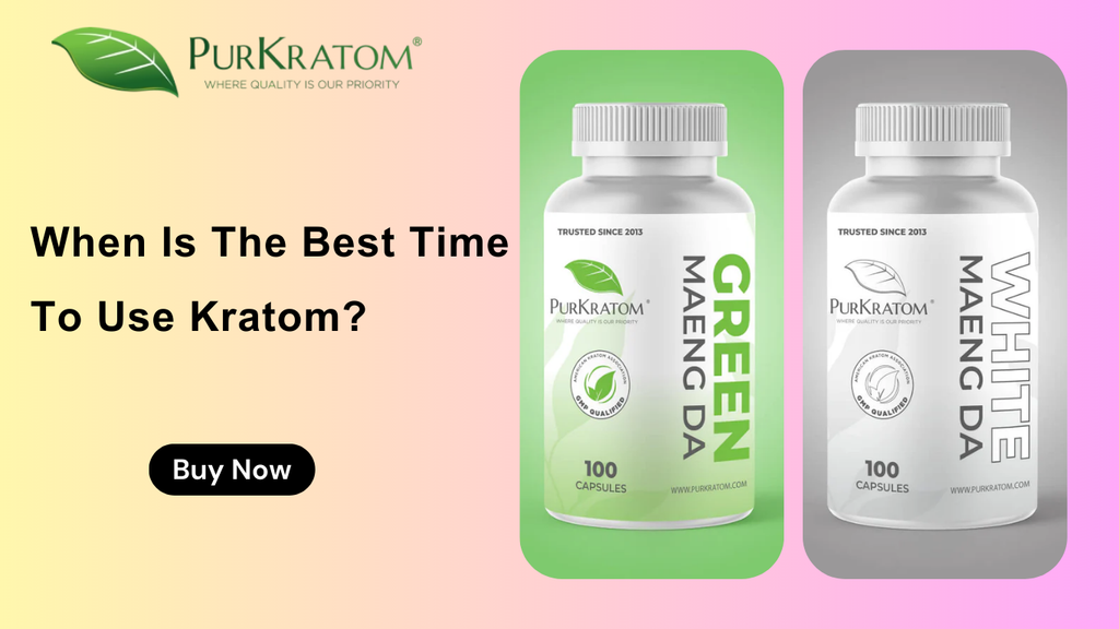 When Is the Best Time to Use Kratom?