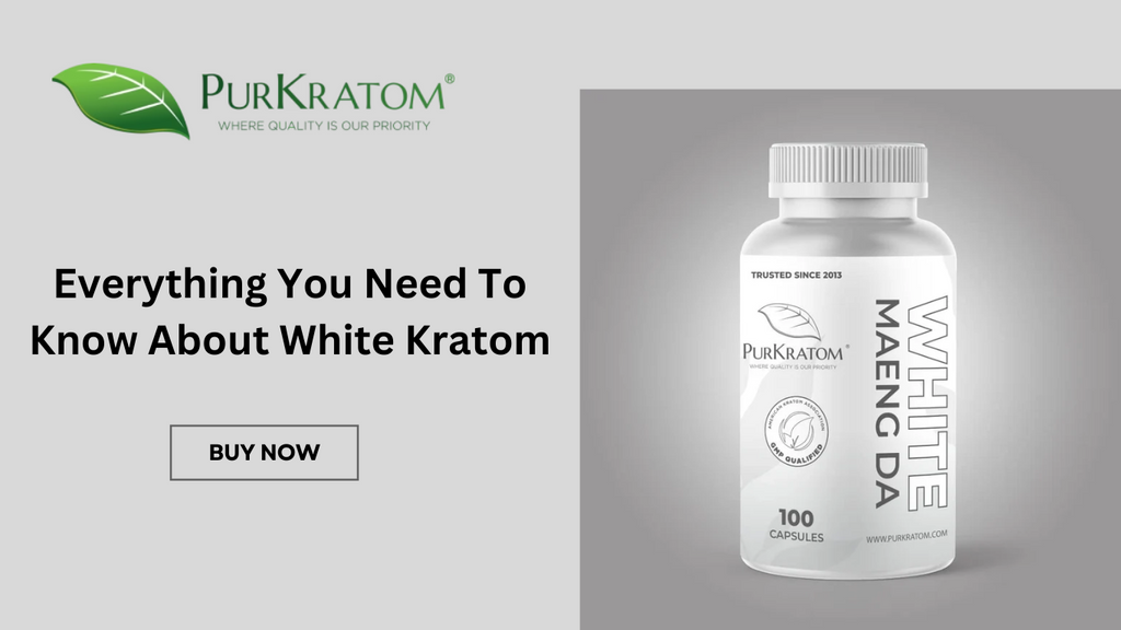 Everything You Need to Know About White Kratom