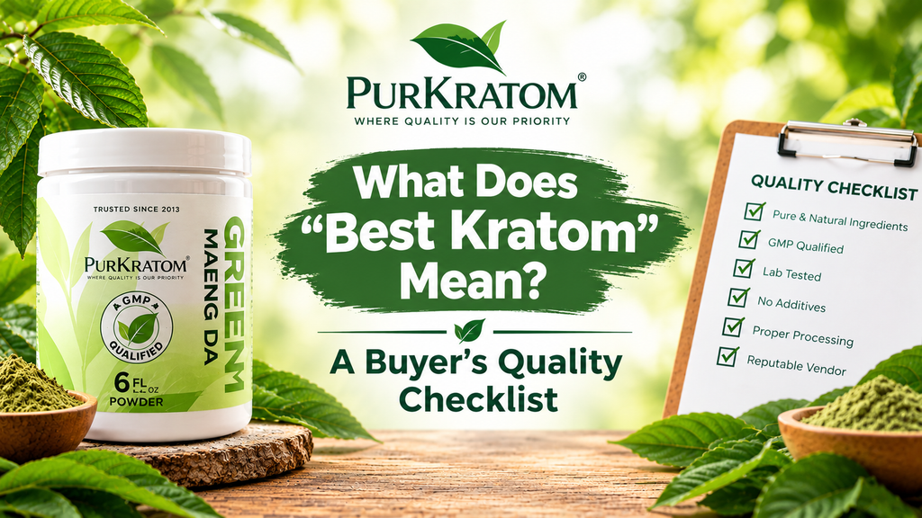 Best Kratom: A Buyer’s Quality Checklist