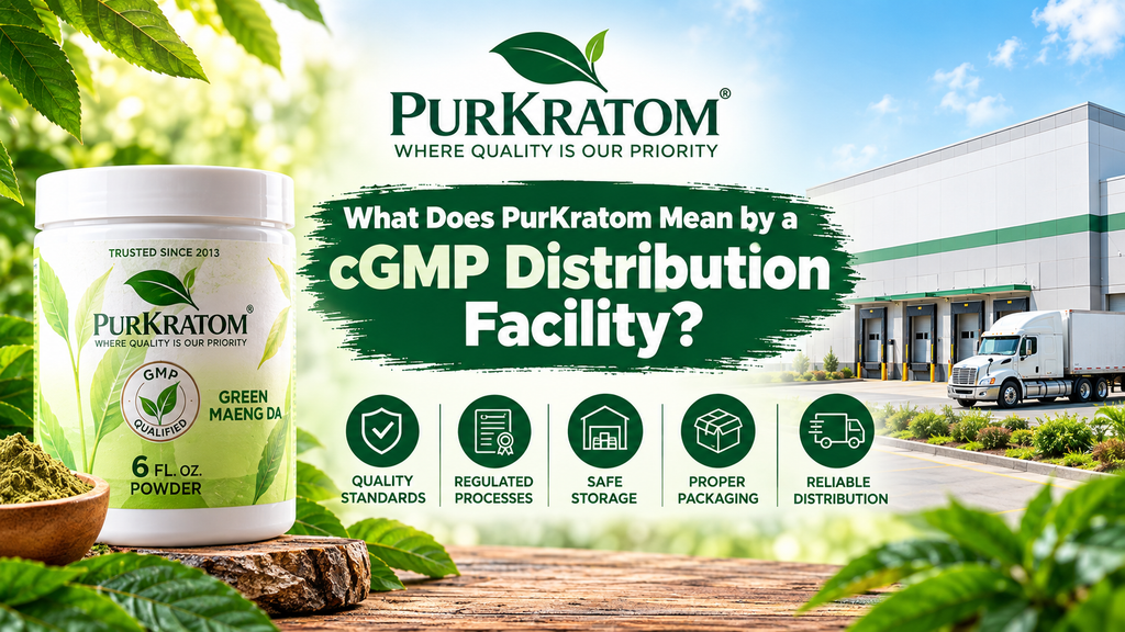 What Is a cGMP Distribution Facility? PurKratom Guide